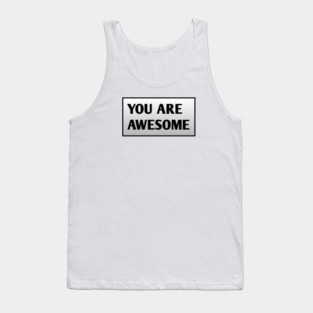 You are awesome Tank Top