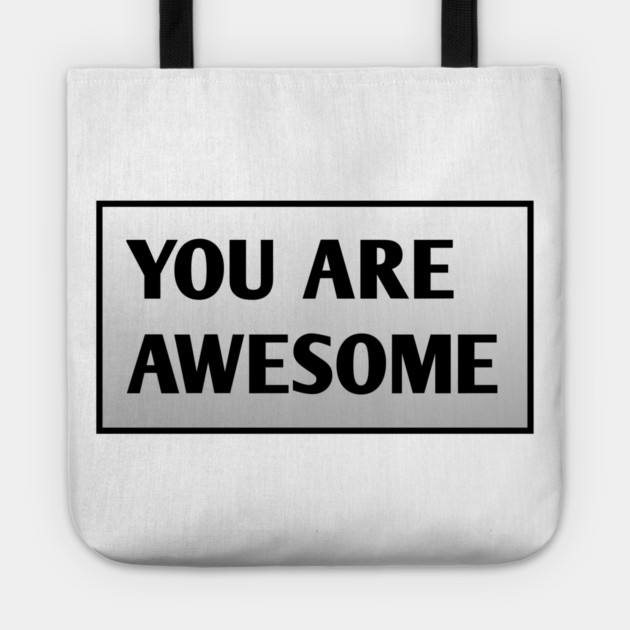 You are awesome Tote by BlackMeme94