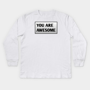 You are awesome Kids Long Sleeve T-Shirt