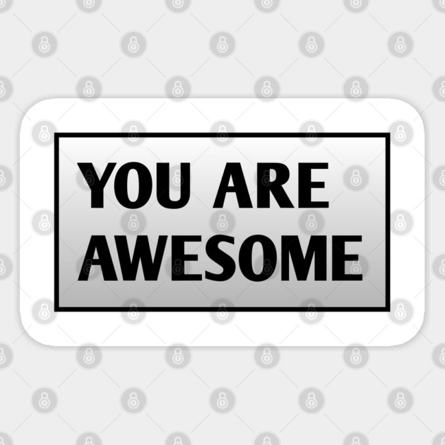 You are awesome Sticker by BlackMeme94