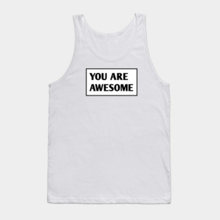 You are awesome Tank Top
