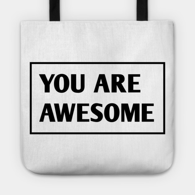 You are awesome Tote by BlackMeme94