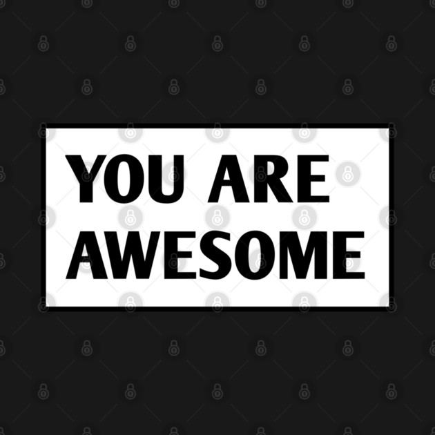 You are awesome by BlackMeme94