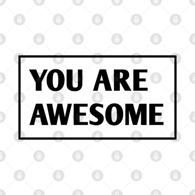 You are awesome by BlackMeme94