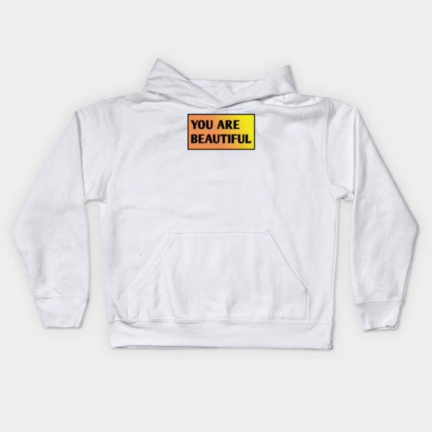 You Are Beautiful Kids Hoodie by BlackMeme94