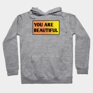 You Are Beautiful Hoodie
