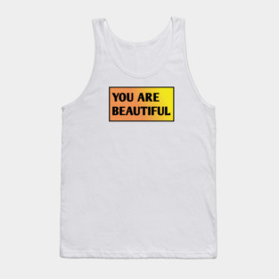 You Are Beautiful Tank Top
