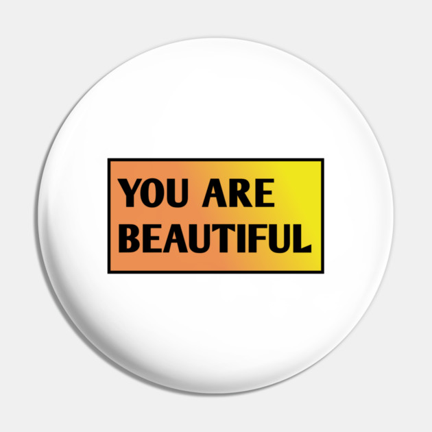 You Are Beautiful Pin by BlackMeme94