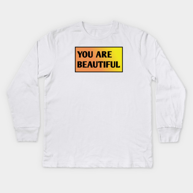 You Are Beautiful Kids Long Sleeve T-Shirt by BlackMeme94