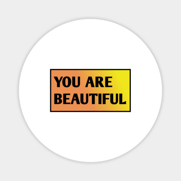 You Are Beautiful Magnet by BlackMeme94