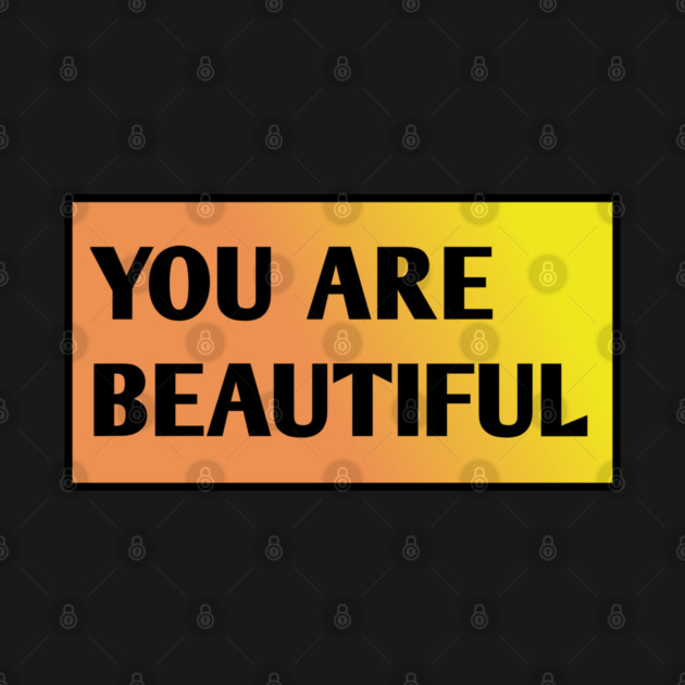You Are Beautiful by BlackMeme94