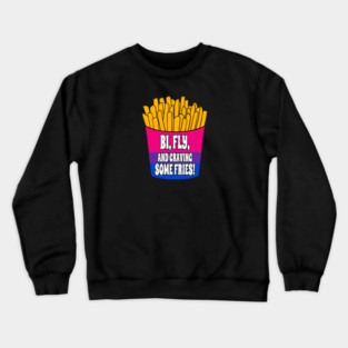 Bi, Fly, & Craving Fries Crewneck Sweatshirt