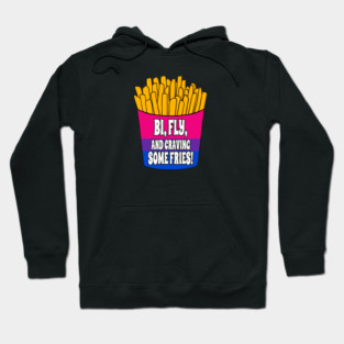 Bi, Fly, & Craving Fries Hoodie