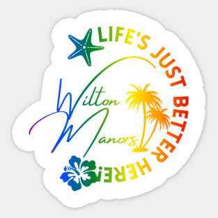 Wilton Manors Florida Rainbow Tropical Design with Life’s Just Better Here Quote Sticker