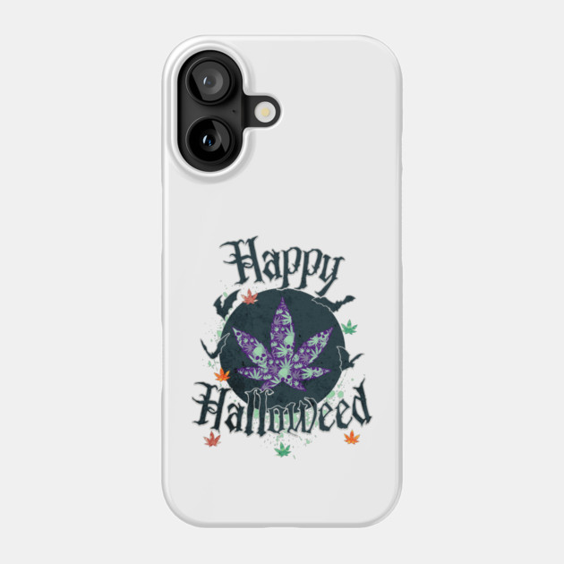 Weed? ... Happy Halloweed Phone Case by REG