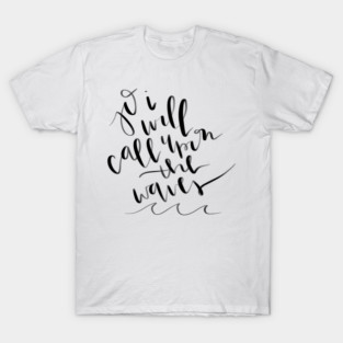 "so i will call upon the waves" oceans worship song lyrics T-Shirt