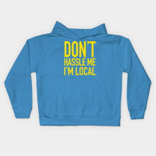 Don't Hassle Me, I'm Local - What About Bob Kids Hoodie