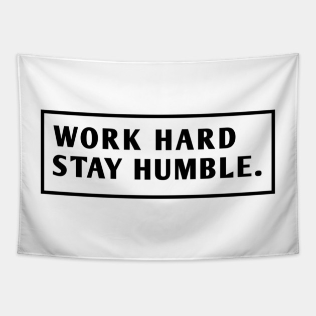 Work Hard Stay Humble Tapestry by BlackMeme94