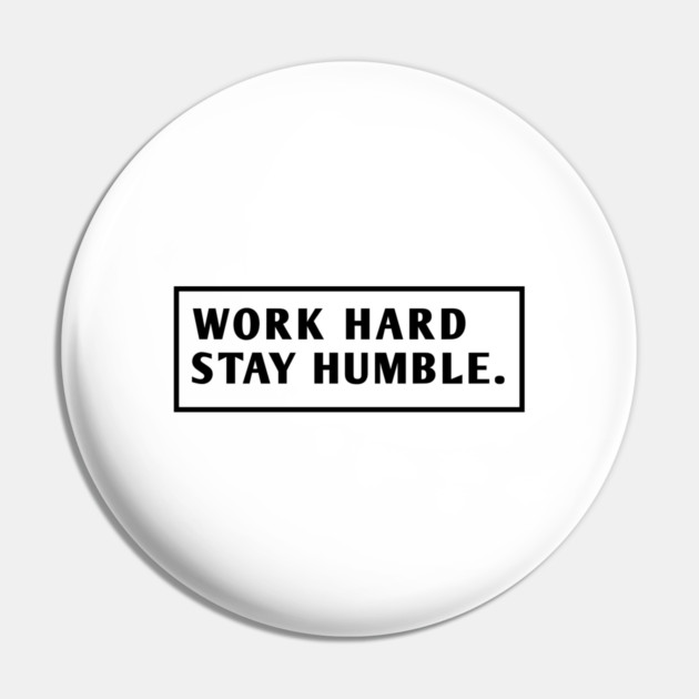 Work Hard Stay Humble Pin by BlackMeme94