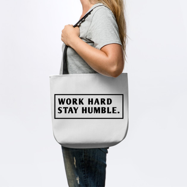 Work Hard Stay Humble by BlackMeme94