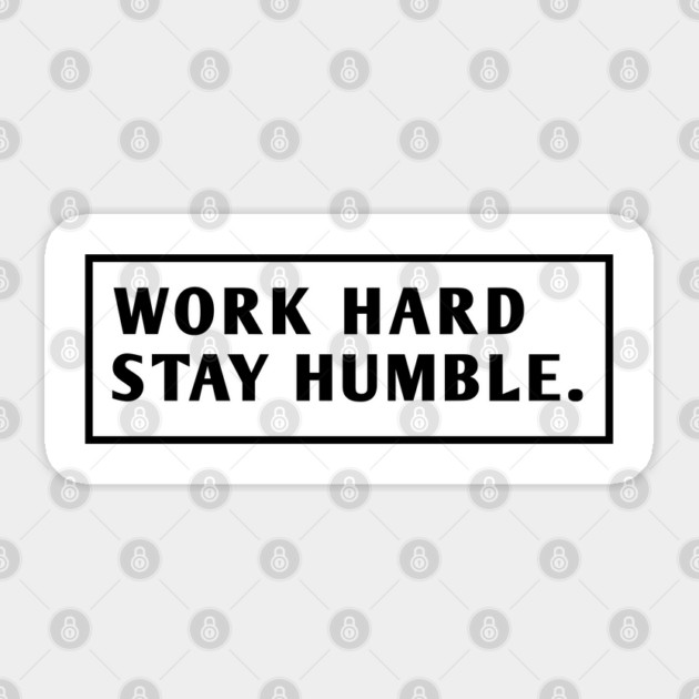 Work Hard Stay Humble Sticker by BlackMeme94