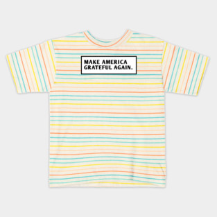 Make America Grateful Again Kids T-Shirt