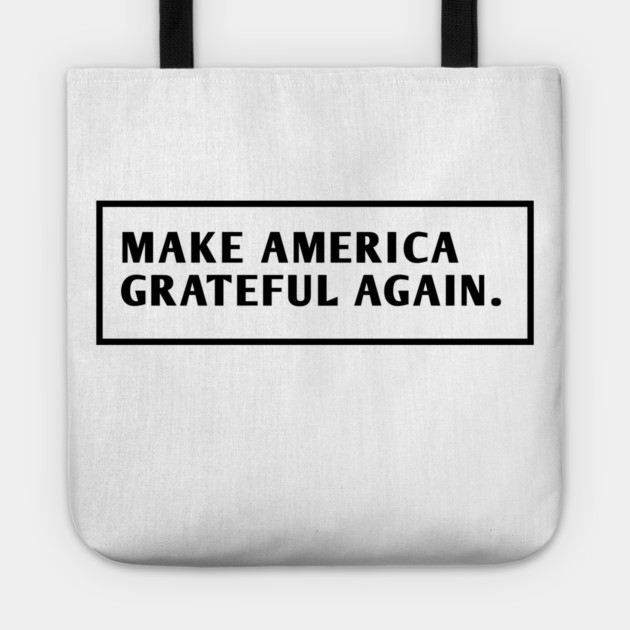 Make America Grateful Again Tote by BlackMeme94