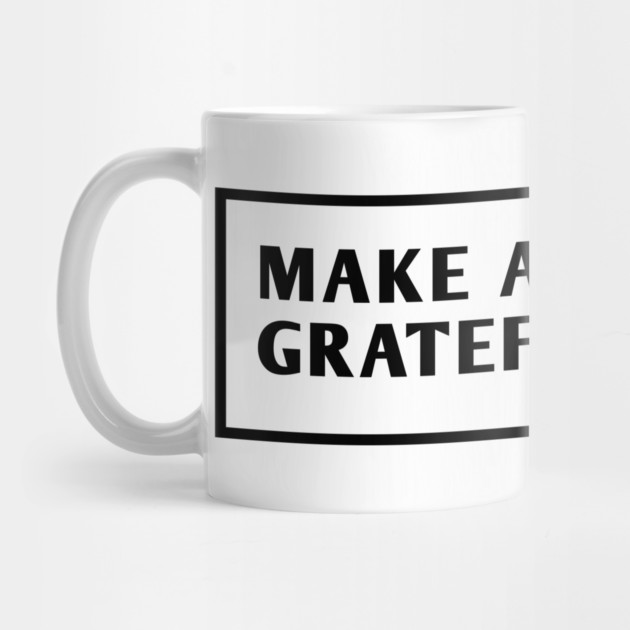 Make America Grateful Again by BlackMeme94