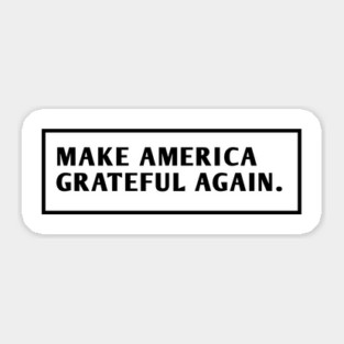 Make America Grateful Again Sticker