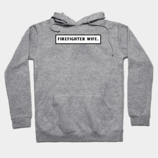 Firefighter Wife Hoodie