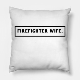 Firefighter Wife Pillow