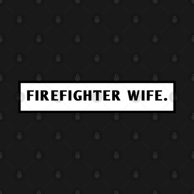 Firefighter Wife by BlackMeme94