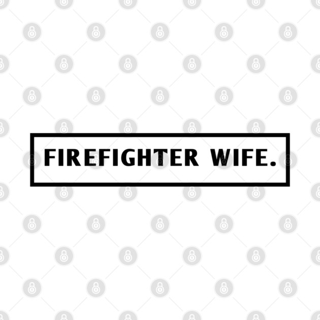Firefighter Wife by BlackMeme94