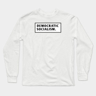 Democratic Socialism Long Sleeve T-Shirt