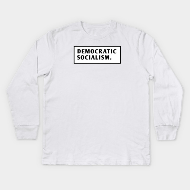 Democratic Socialism Kids Long Sleeve T-Shirt by BlackMeme94