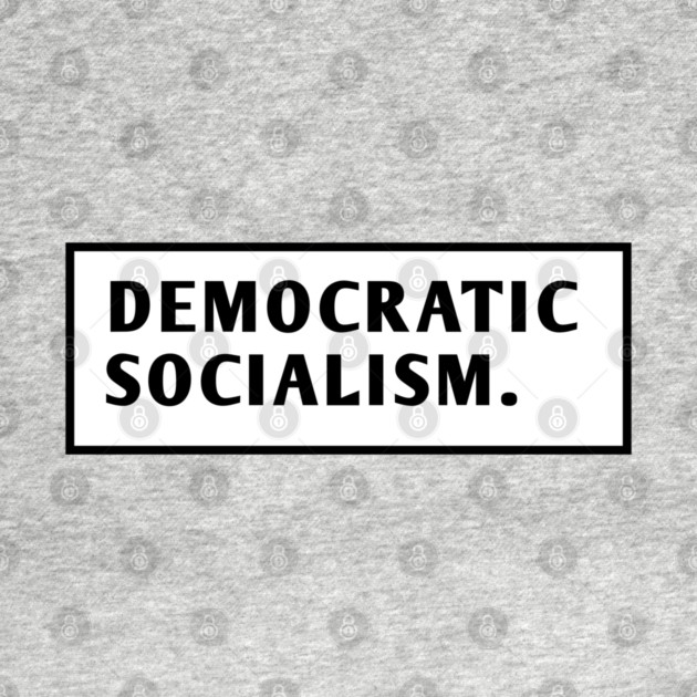 Democratic Socialism by BlackMeme94