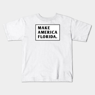 Make America Florida Kids T-Shirt