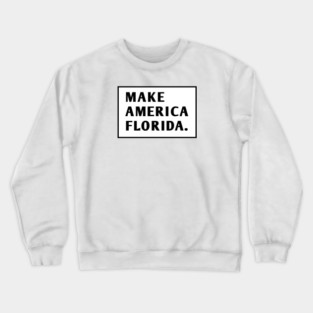 Make America Florida Crewneck Sweatshirt