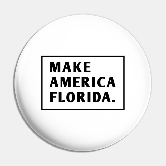 Make America Florida Pin by BlackMeme94