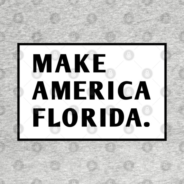 Make America Florida by BlackMeme94