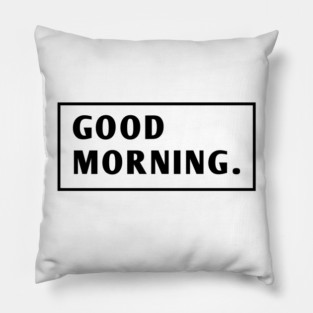Good Morning Pillow