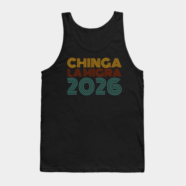 chinga-la-migra Tank Top by BlackMeme94