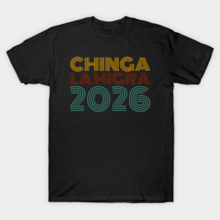 chinga-la-migra T-Shirt
