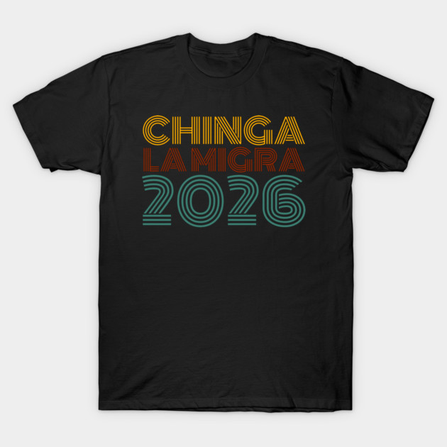 chinga-la-migra T-Shirt by BlackMeme94