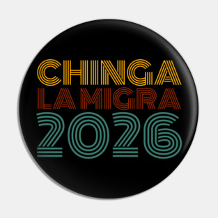 chinga-la-migra Pin