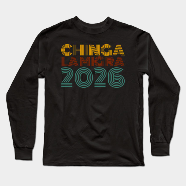 chinga-la-migra Long Sleeve T-Shirt by BlackMeme94