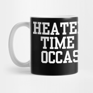 Heated-All-The-Time-Rivalry-Occasionally Mug