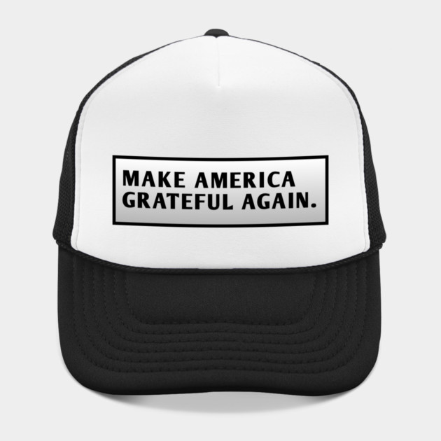 Make America Grateful Again by BlackMeme94