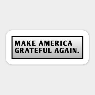 Make America Grateful Again Sticker