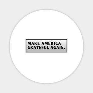Make America Grateful Again Magnet